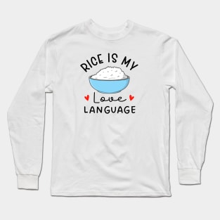 Rice Is My Love Language cute food Long Sleeve T-Shirt